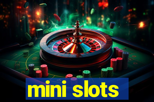 mini slots