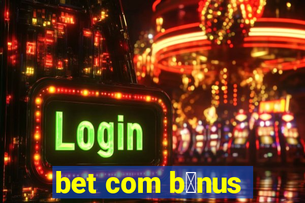 bet com b么nus