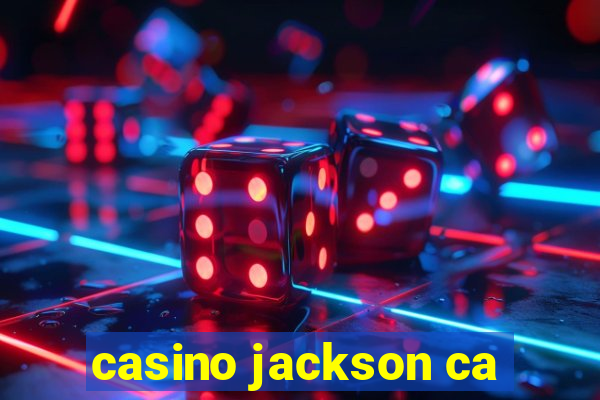 casino jackson ca