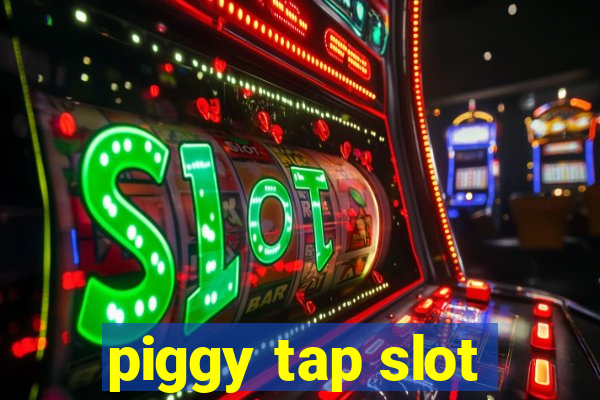 piggy tap slot