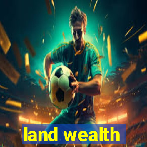 land wealth