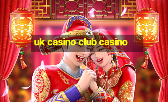 uk casino club casino