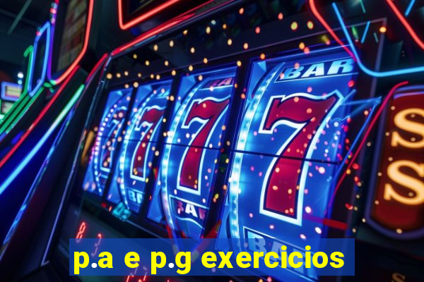 p.a e p.g exercicios