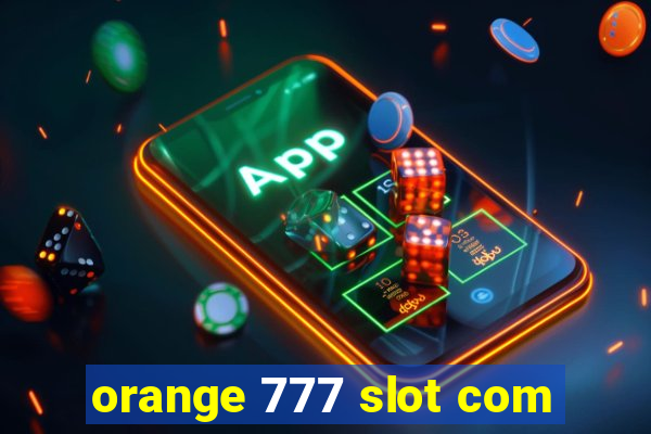 orange 777 slot com