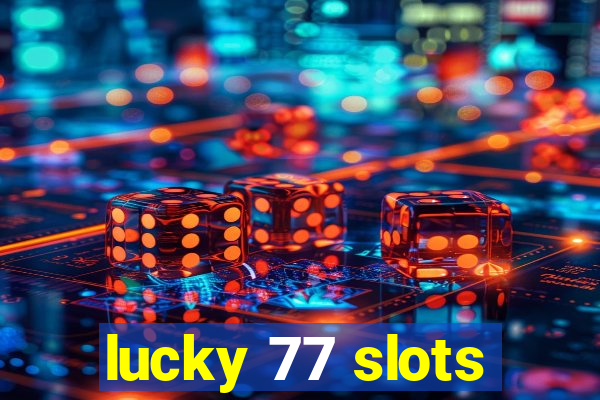 lucky 77 slots