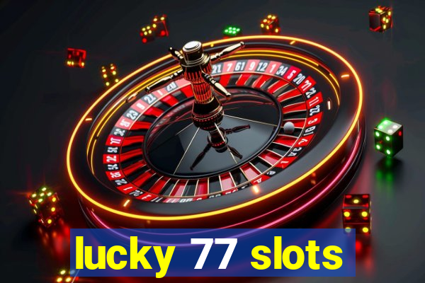 lucky 77 slots