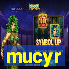 mucyr