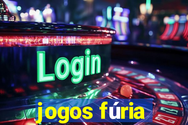 jogos fúria