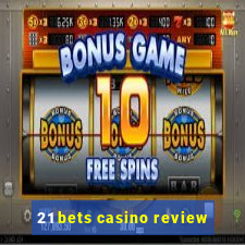 21 bets casino review