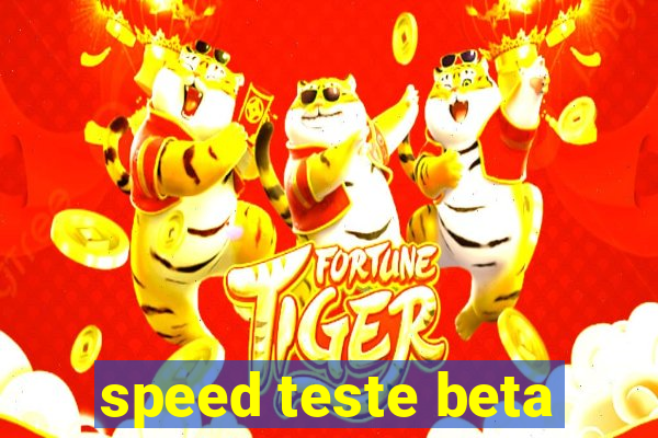 speed teste beta