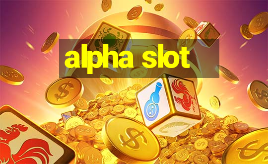 alpha slot