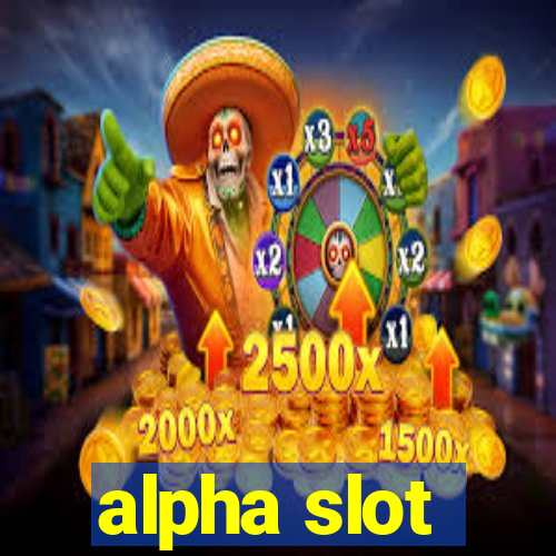 alpha slot