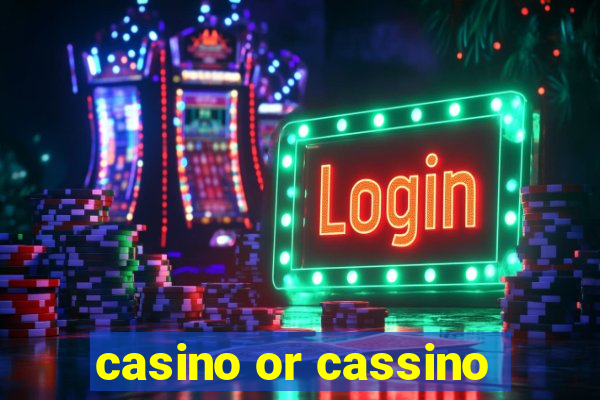 casino or cassino