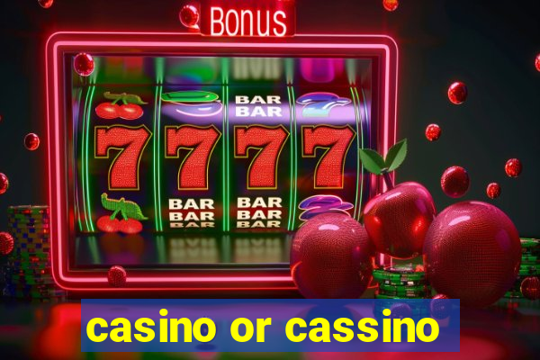 casino or cassino