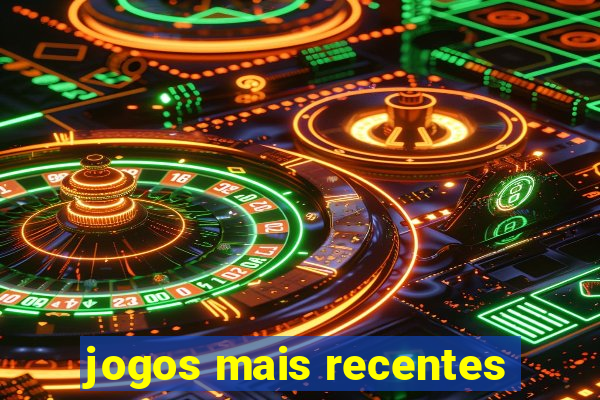 jogos mais recentes