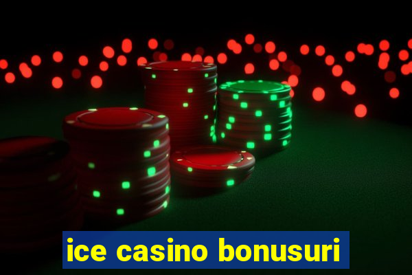 ice casino bonusuri