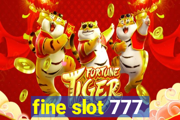 fine slot 777