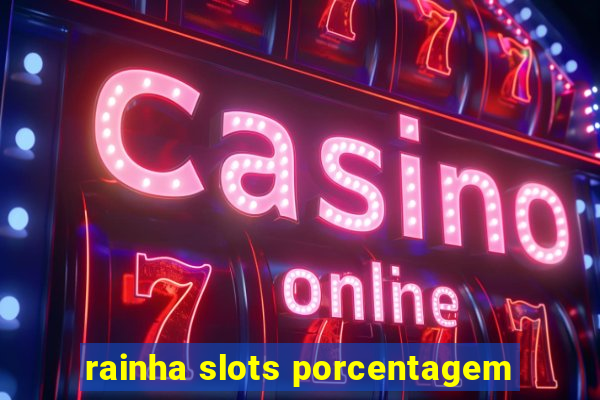 rainha slots porcentagem