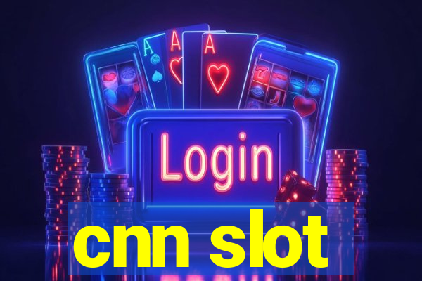 cnn slot