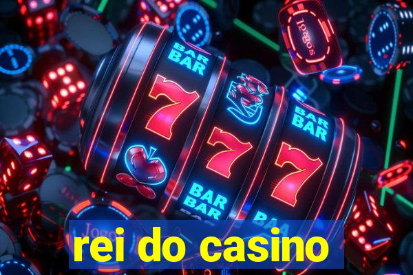 rei do casino