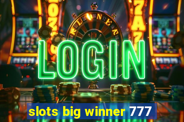 slots big winner 777