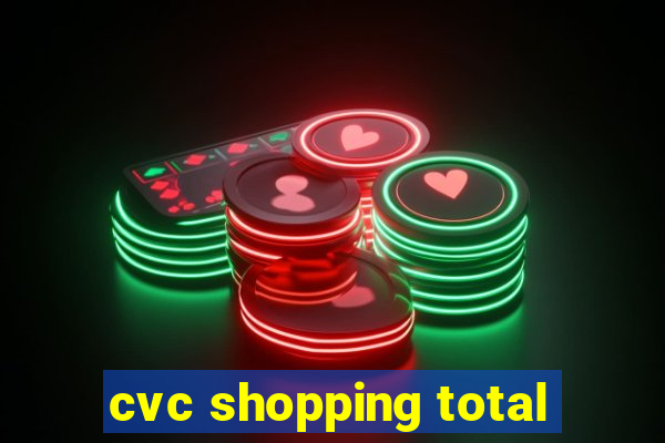 cvc shopping total