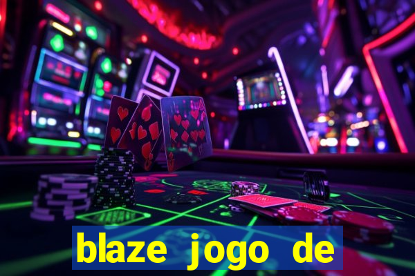 blaze jogo de aposta para ganhar dinheiro