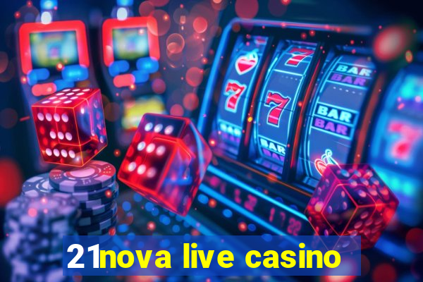 21nova live casino