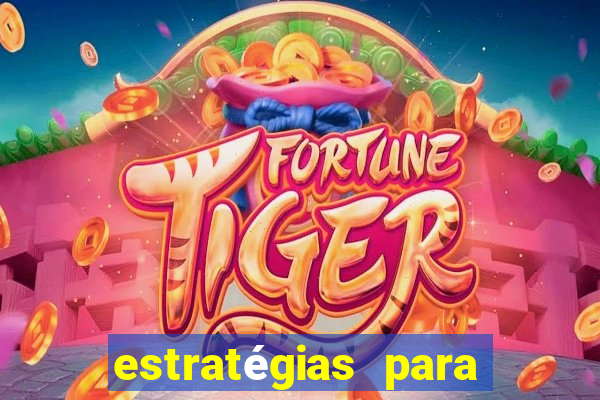 estratégias para ganhar no fortune tiger