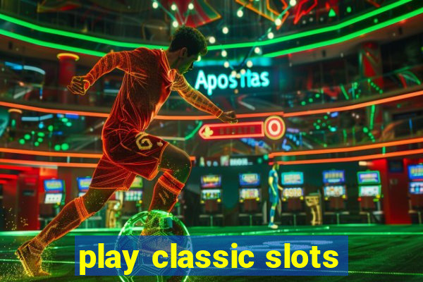 play classic slots