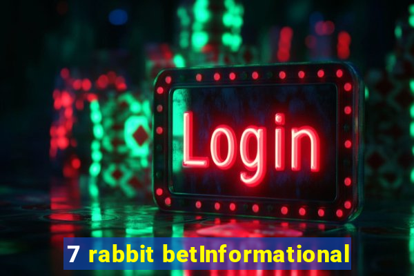 7 rabbit betInformational