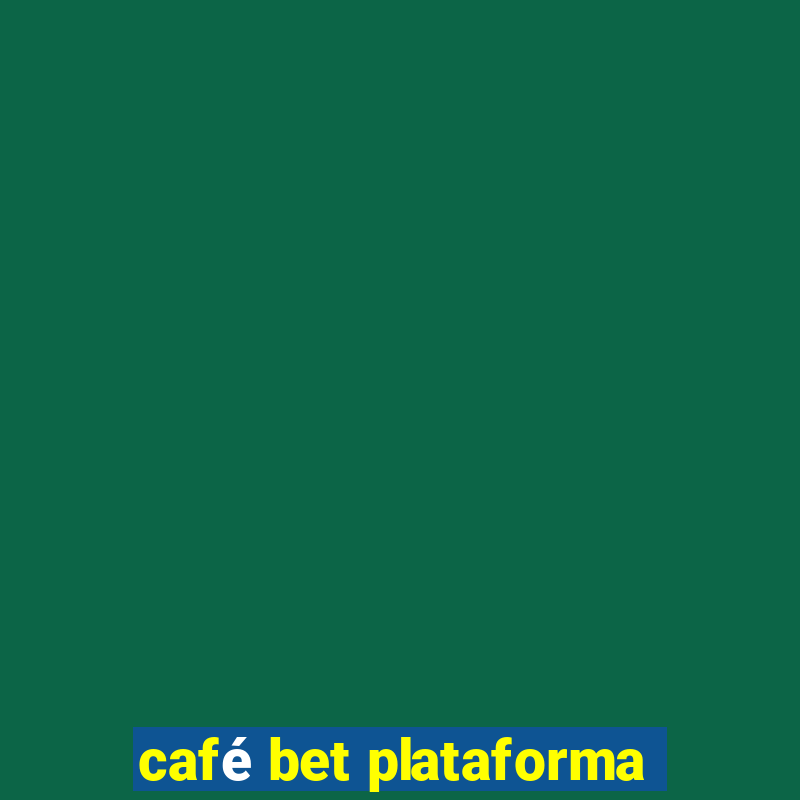 café bet plataforma