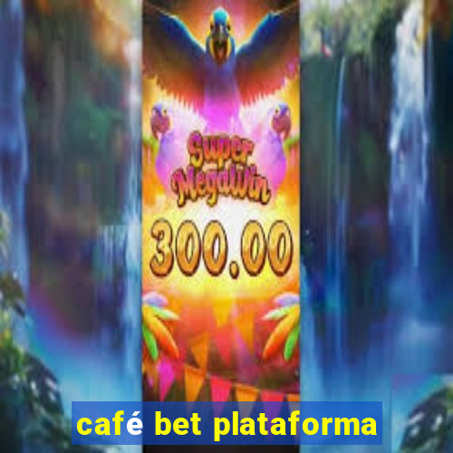 café bet plataforma