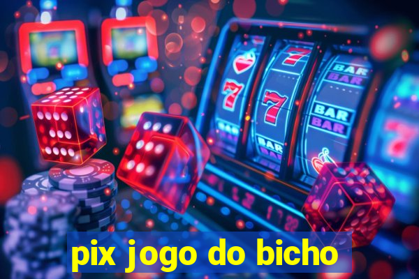 pix jogo do bicho