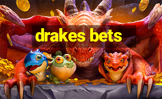 drakes bets