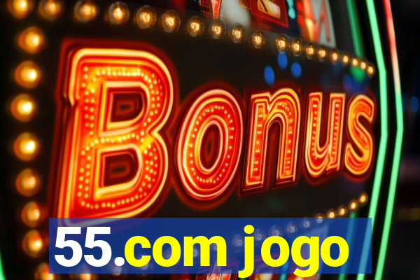 55.com jogo