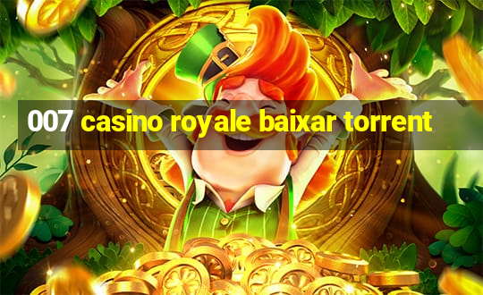 007 casino royale baixar torrent