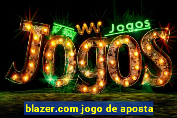 blazer.com jogo de aposta