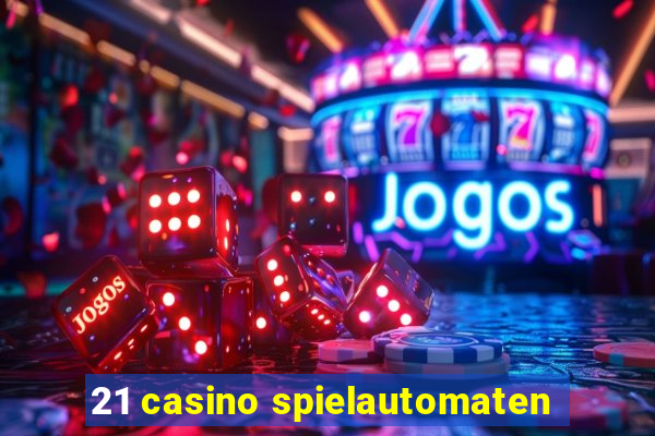 21 casino spielautomaten