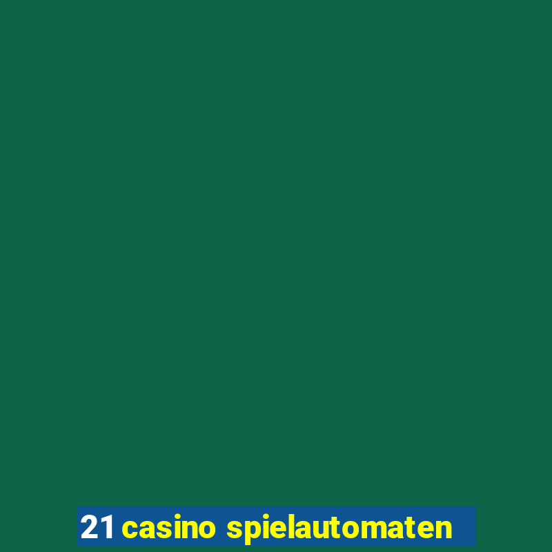 21 casino spielautomaten