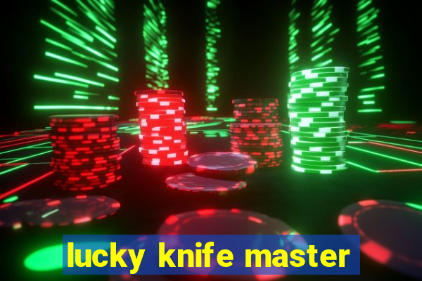 lucky knife master