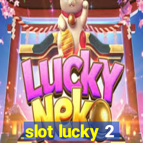 slot lucky 2