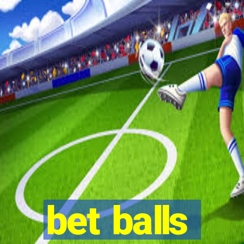 bet balls