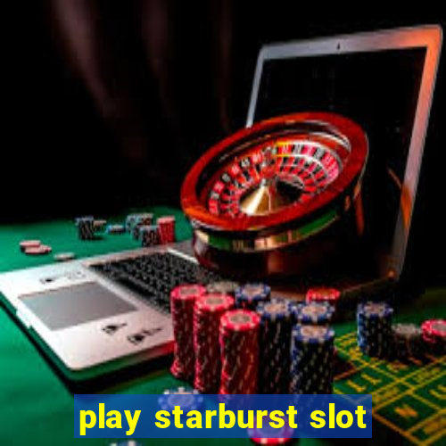 play starburst slot