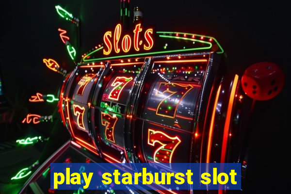 play starburst slot