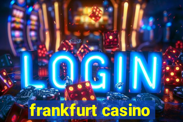 frankfurt casino