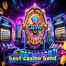 best casino bend