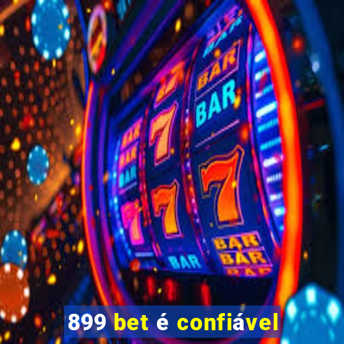 899 bet é confiável