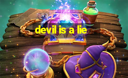 devil is a lie