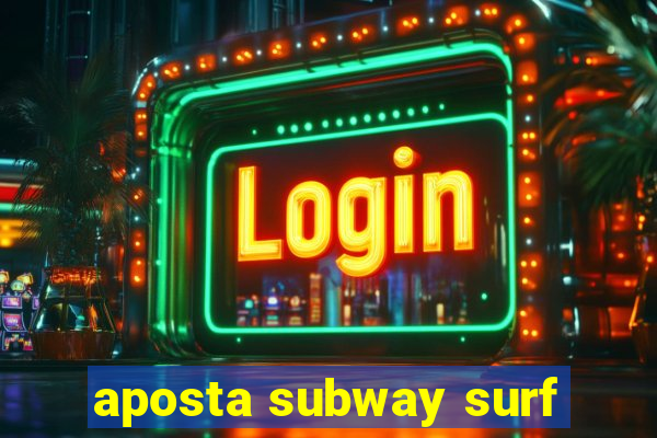 aposta subway surf